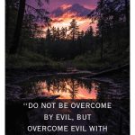 A serene forest and sunset reflected in water; text: "Do not be overcome by evil, but overcome evil with good." Bible Verses to Help with Anger and Depression.