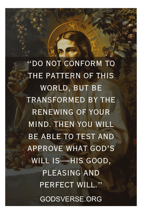 Uma representação de Jesus com uma auréola, segurando um cálice e um pão, acompanhado do versículo bíblico Romanos 12:2 sobre transformação e discernimento da vontade de Deus. Para obter mais inspiração, visite godsverse.org para explorar qual é o melhor versículo da Bíblia para quando você se sentir sem esperança.