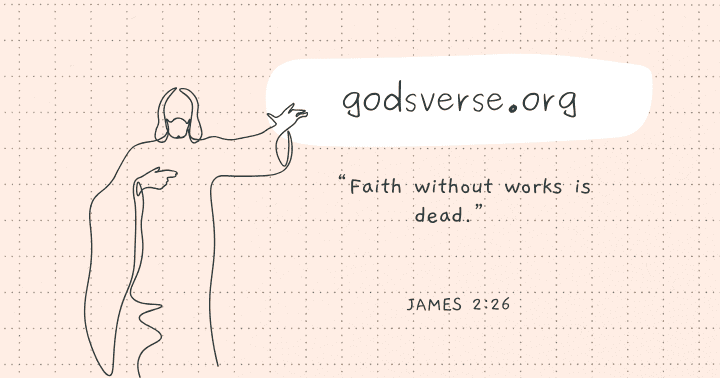 Ilustração minimalista de uma figura com texto: "godsverse.org" e "A fé sem obras é morta". Tiago 2:26. Essa peça destaca a exortação na Bíblia para viver ativamente por meio da fé.