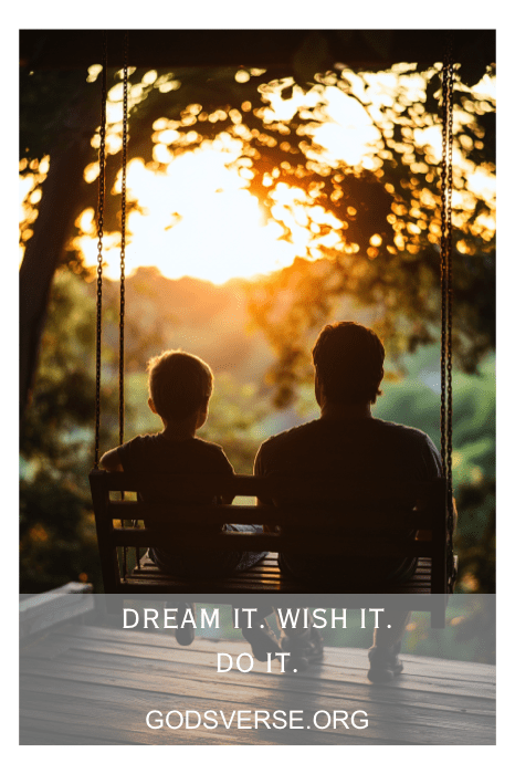 Silueta de un hombre y un niño en un columpio al atardecer con el texto "Dream it. Deséalo. Hazlo". - un testimonio de espíritu inquebrantable y actitud inspiradora citas para hombres.