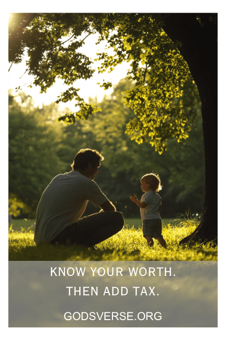 Un padre y su hijo están bajo un árbol, compartiendo sabiduría a su sombra. El texto dice: "Conoce tu valor. Luego añade impuestos". Un poderoso recordatorio que resuena con las citas de actitud para hombres. Visita godsverse.org para más inspiración.