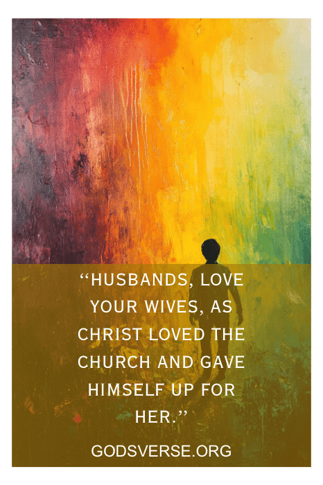 Ephesians 5:25 - Husbands love your wives