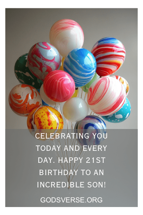 Colorful marble balloons with a heartfelt message: "Celebrating you today and every day. Happy 21st birthday, incredible son!" Perfect for capturing the essence of sons' 21st birthday quotes and celebrating this special milestone.