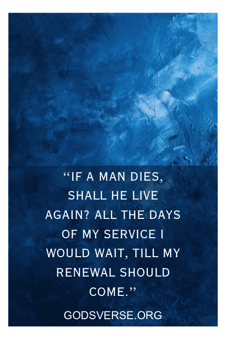Blue background texture with text: "If a man dies, shall he live again? All the days of my service I would wait, till my renewal should come." - Godsverse.org. A poignant example of Bible verses about waiting on the Lord.