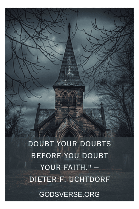 Uma cena escura e sombria de uma igreja chama a atenção, destacada pela citação: "Duvide de suas dúvidas antes de duvidar de sua fé". - Dieter F. Uchtdorf. Perfeito para quem busca citações inspiradoras para a igreja.