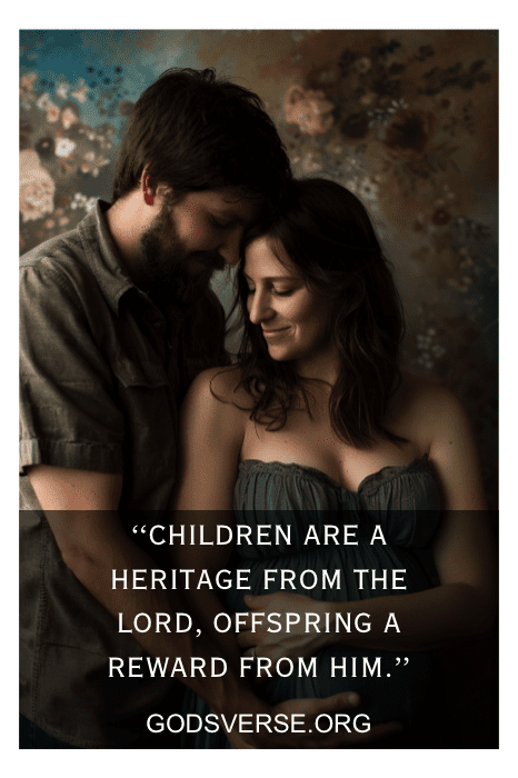         A couple lovingly embraces; text overlay reads "Children are a heritage from the Lord, offspring a reward from him." Visit GodsVerse.org for more Bible Verses for Expecting Parents.