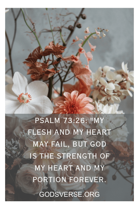 Um buquê de flores com o texto do Salmo 73:26: "A minha carne e o meu coração podem falhar, mas Deus é a força do meu coração e a minha porção para sempre." Esse versículo bíblico reconfortante é especialmente comovente para os idosos que estão morrendo.