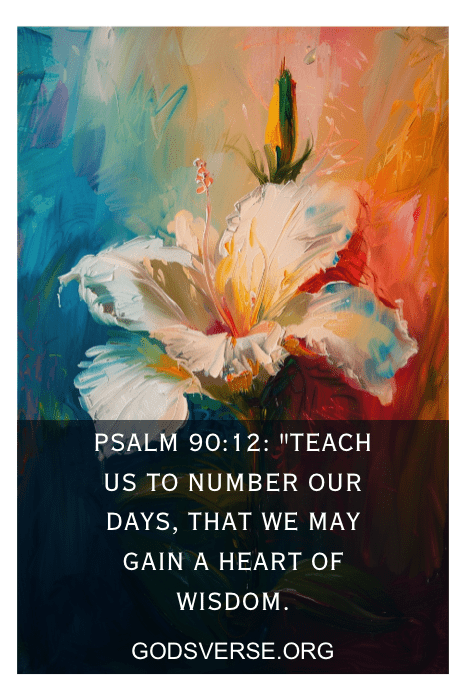 Pintura abstrata colorida de uma flor branca com texto: "Salmo 90:12: 'Ensina-nos a contar os nossos dias, para que alcancemos um coração sábio.'" Esse é um dos versículos bíblicos mais profundos para os idosos que estão morrendo.