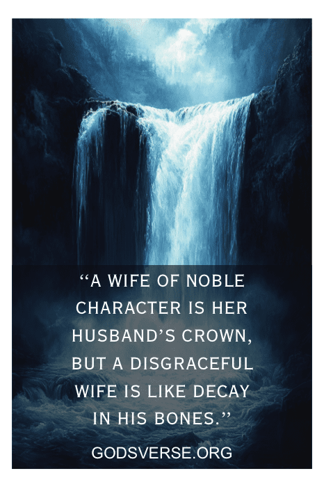A waterfall with text: "A wife of noble character is her husband’s crown, but a disgraceful wife is like decay in his bones. God Hates Divorce Verse.