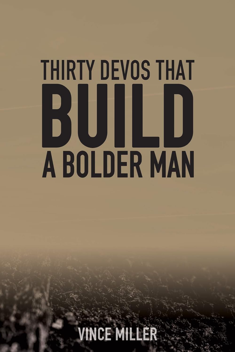 best devotionals for men — Thirty Devos That Build A Stronger Man by Vince Miller